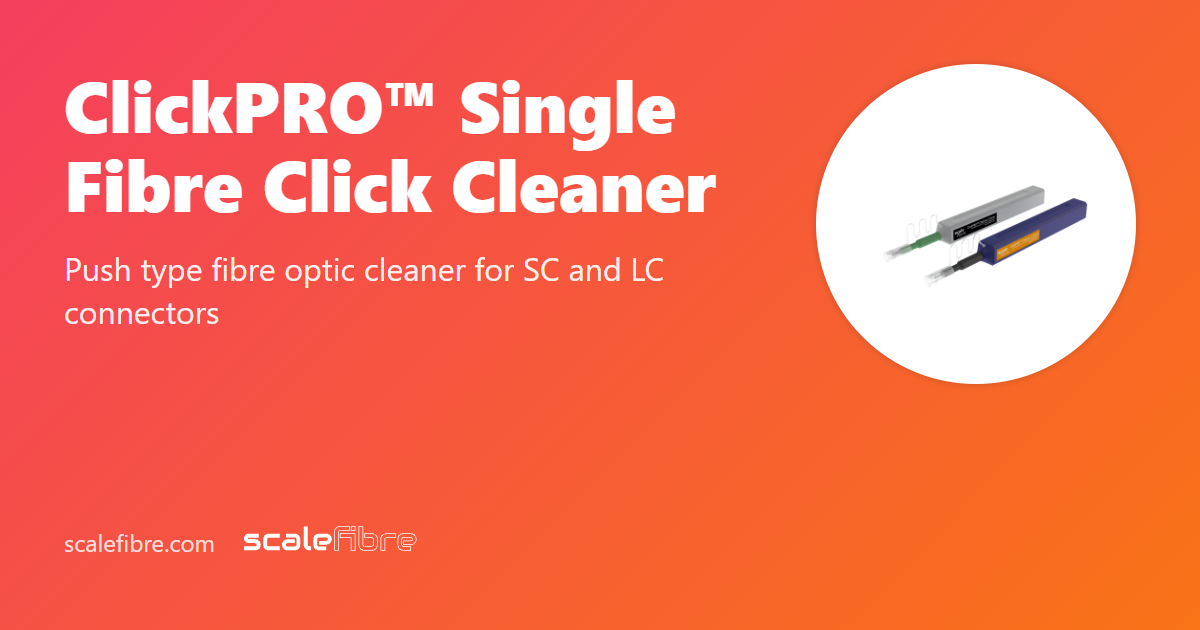 ClickPRO™ Single Fibre Click Cleaner | ScaleFibre Africa